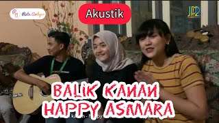 BALIK KANAN - HAPPY ASMARA ft WORO WIDYAWATI - AKUSTIK (version)