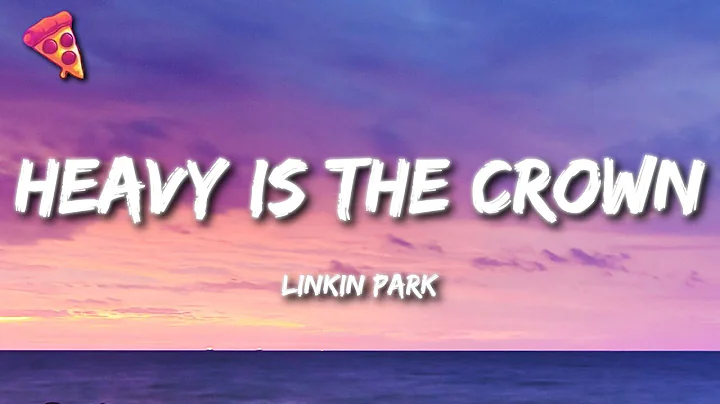 Linkin Park - Heavy Is the Crown (Lyrics)