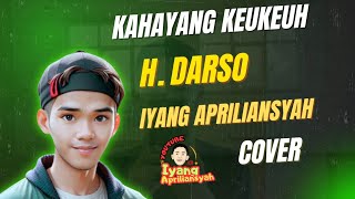 Download lagu Kahayang Keukeuh - H. Darso | Iyang Apriliansyah | Cover 