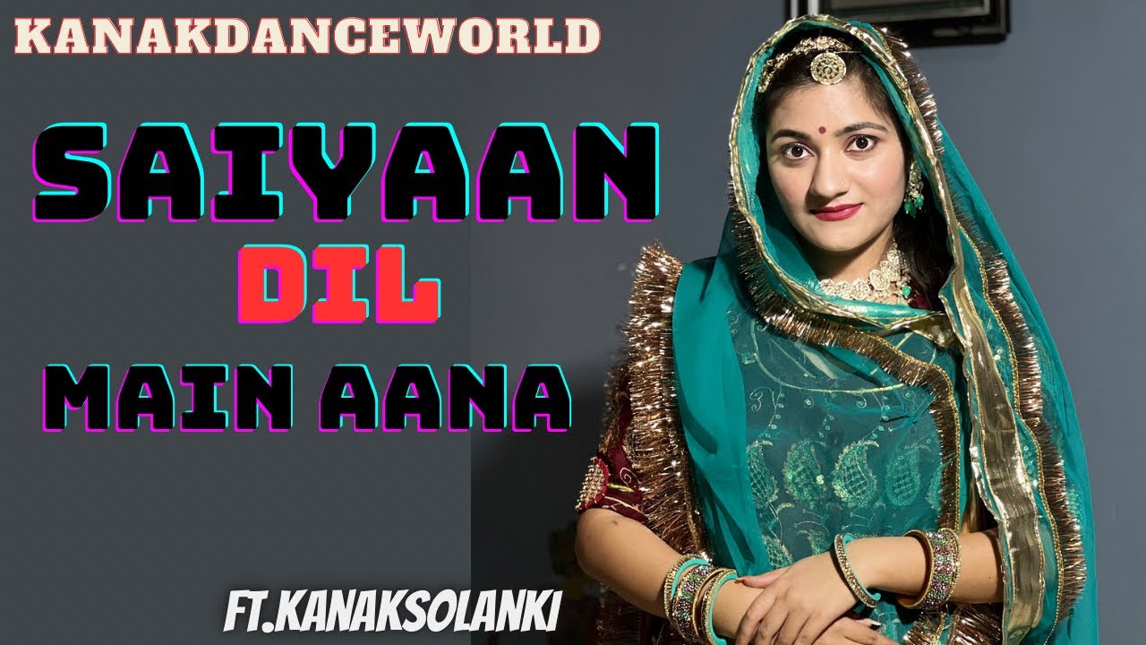 Saiyaan dil main aana ftkanaksolanki new Rajasthani dance 2023kanakdanceworldSaregamaMusic