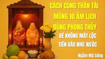 Ngày Vía Thần Tài Mùng 10 Ân Lịch - Cúng Sao Cho Đúng Để Không Mất Lộc | Ngẫm Mà Sống