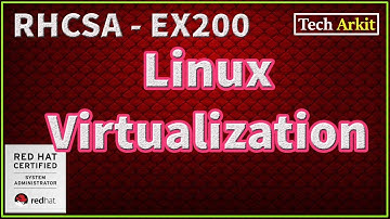 KVM | Kernel Based Virtual Machine | Virtualization | RHCSA 8 Certification #45 | Tech Arkit