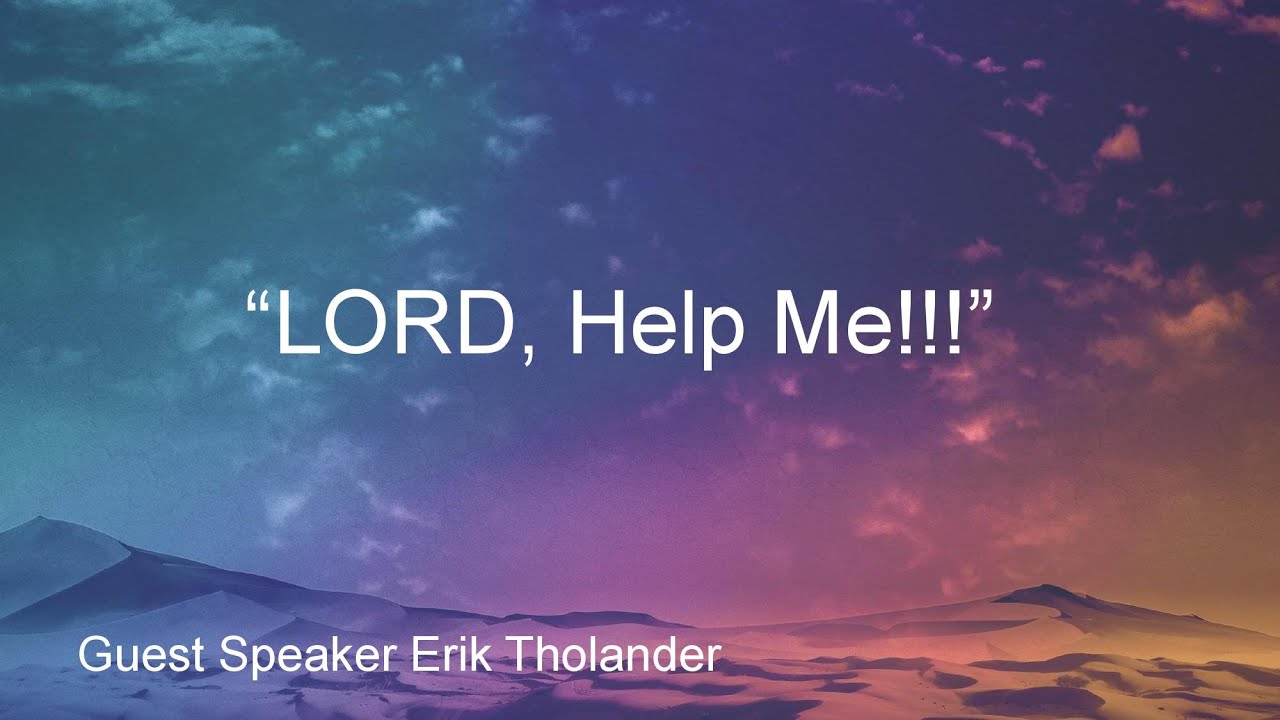 Lord, Help Me! I Need Your Help at Carmel Mountain Christian Church