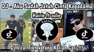 DJ AKU SUDAH JATUH CINTA KEPADAMU | Hairie ft Zulie | DJ VIRAL TIKTOK YG KLIAN CARI ‼️
