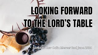 Looking Forward to the Lord's Table