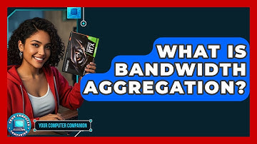 What Is Bandwidth Aggregation? - Your Computer Companion