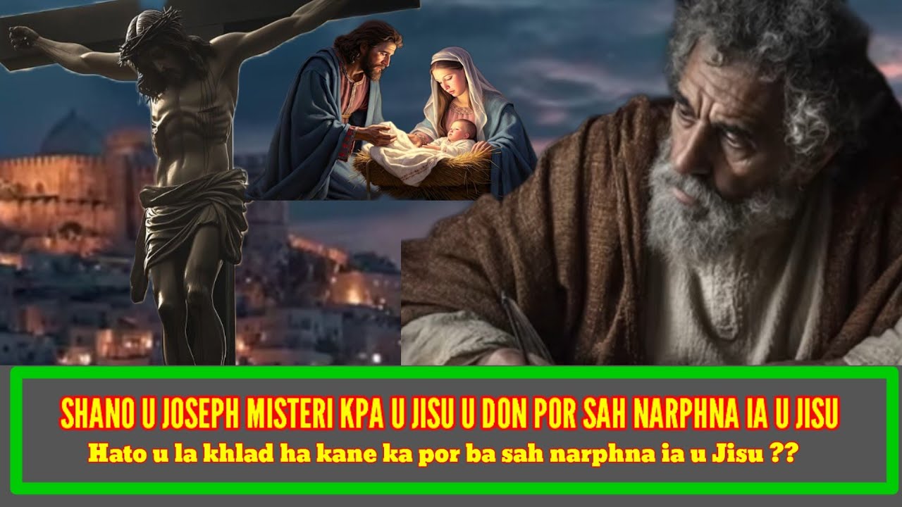 SHANO U JOSEPH U MISTERI KPA JONG U JISU  U JAH HA KA POR BA SAH NARPHNA IA U JISU ! HATO U LA KHLAD