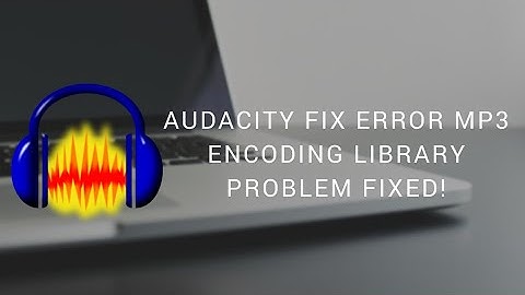 Audacity fix error mp3 encoding Library Problem fixed!