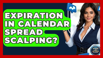 Expiration In Calendar Spread Scalping? - Stock and Options Playbook