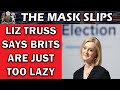 Liz Truss Says British Workers Are Too Lazy