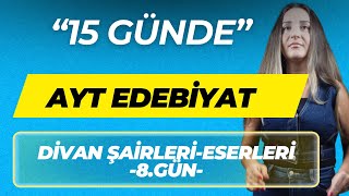 15 Günde 2024 Ayt Edebi̇yat Soru Kampi Di̇van Şai̇rleri̇ Fulleten Kamp 8.Gün