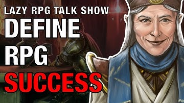 What Defines a Successful RPG? – Lazy RPG Talk Show