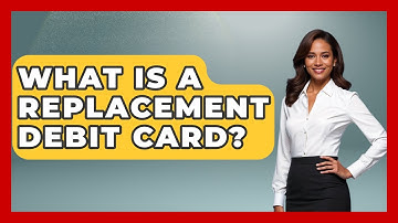 What Is A Replacement Debit Card? - Learn About Economics