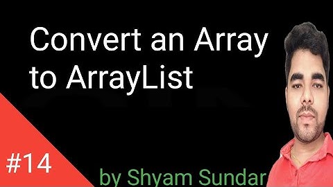 Convert an Array to ArrayList || Shyam Sundar