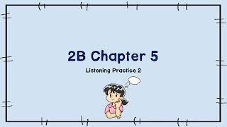 2B Chapter 5 Listening Practice 1 \& 2