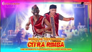 MONOLAN GUYON TOPENG IRENG CITRA RIMBA KRUMPAKAN KAJORAN -LIVE WONOROTO PUCUNGROTO KAJORAN MAGELANG