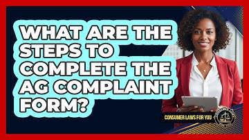 What Are the Steps to Complete the AG Complaint Form?