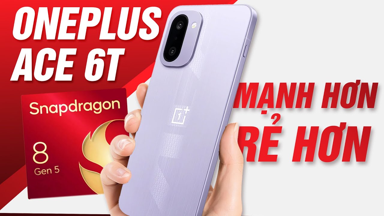 Snapdragon 8 Gen 5 ĐÂY RỒI - OnePlus Ace 6T trên tay relab: Vua CẤU HÌNH nhưng ĐÁNH ĐỔI...