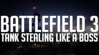 Battlefield 3: Tank Stealing Like a Boss