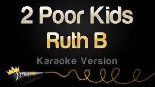 Video thumbnail of "Ruth B - 2 Poor Kids (Karaoke Version)"
