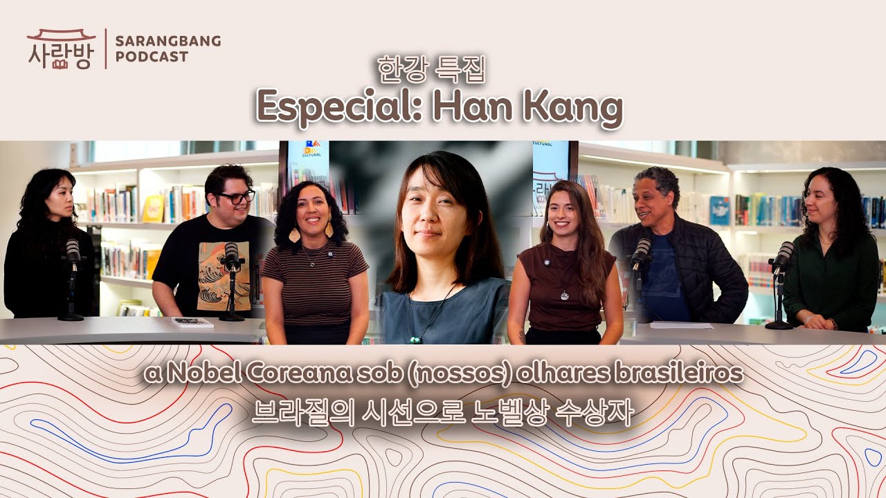 Especial Han Kang: a Nobel coreana sob (nossos) olhares brasileiros [PT/KR]