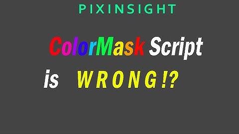 PixInsight ColorMask Script: Confusion and Analysis