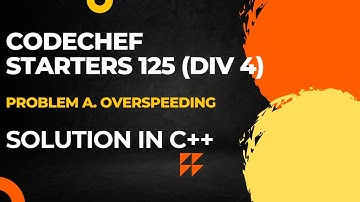 Codechef Starters 125 (DIV 4) Problem A. Overspeeding Full Solution In C++