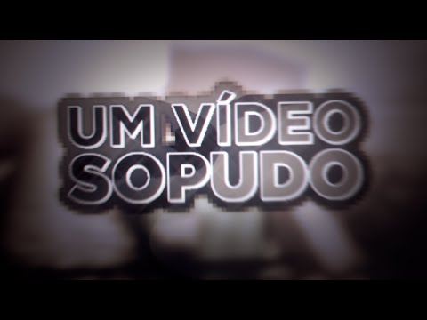 Um vídeo Sopudo - Um vídeo Sopudo