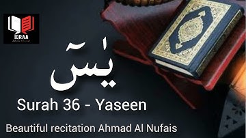 Surah 36 - Yaseen |  يٰسٓ | beautiful recitation Ahmad Al Nufais