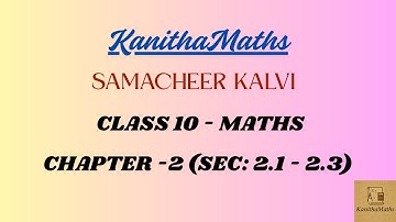Samacheer Kalvi (சமச்சீர் கல்வி) / 10th Maths Chapter -2: Numbers and Sequences (Sec: 2.1 - 2.3)