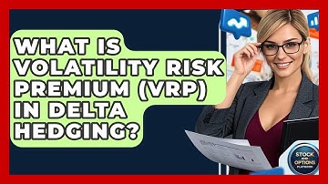 What Is Volatility Risk Premium (VRP) In Delta Hedging? - Stock and Options Playbook