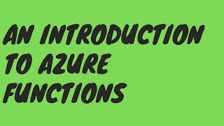 An Introduction to Azure Functions