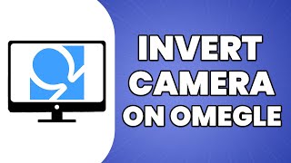 How To Invert Camera On Omegle (2023)