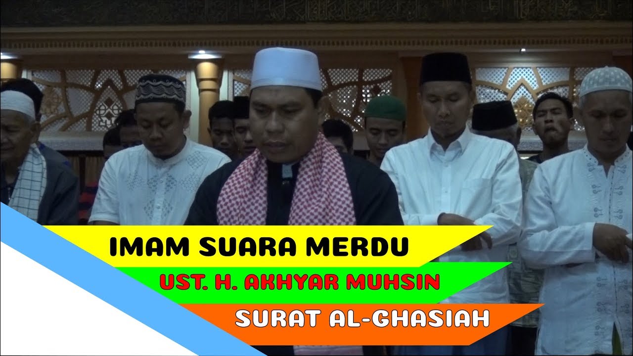 Imam Suara Merdu | Ust. H. Akhyar Muhsin | Surat Al-Ghasiah | Imam Islamic Center NTB