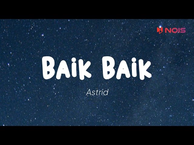 Astrid - Baik Baik (Lirik) class=