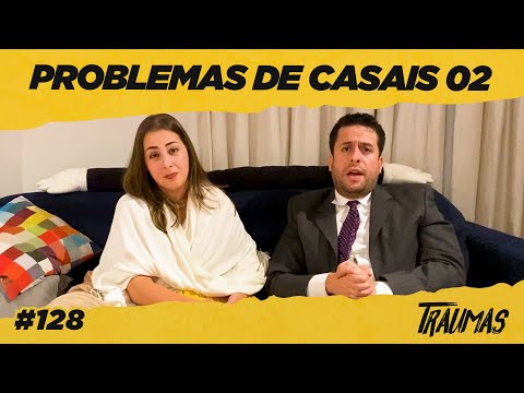 PROBLEMAS DE CASAL 02 - TRAUMAS