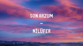 Nilüfer  -  Son Arzum Lyrics Resimi