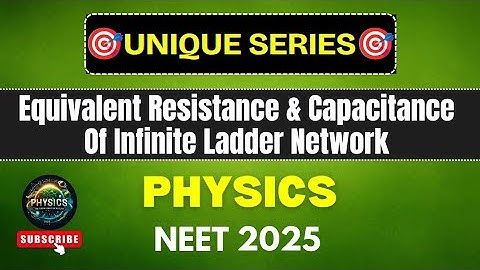 Equivalent Resistance & Capacitance of Infinite Ladder Network | Unique Series