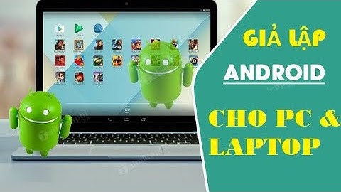 Hướng dẫn cài đặt | Giả lập Android nhẹ và ổn định cho PC Laptop từ A-Z kể cả máy có cấu hình thấp