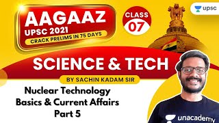 AAGAAZ UPSC CSE/IAS Prelims 2021 | Sachin Kadam | Nuclear Technology Basics & Current Affairs Pt-5