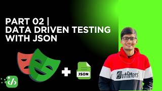 Part 02 | Data Driven Testing with JSON