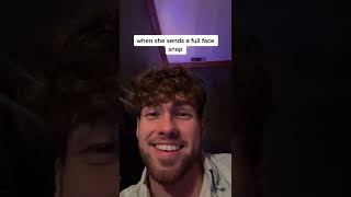 When She Sends A Full Face Snap