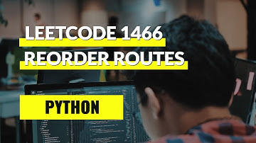 Reorder Routes to Make All Paths Lead to the City Zero (Leetcode #1466, Python)