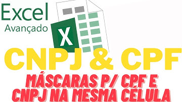 FORMATANDO CPF, CNPJ NA MESMA CÉLULA DA PLANILHA EXCEL
