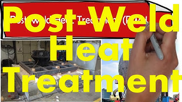 PWHT, Post weld heat treatment, its principle, types and Code clauses.
