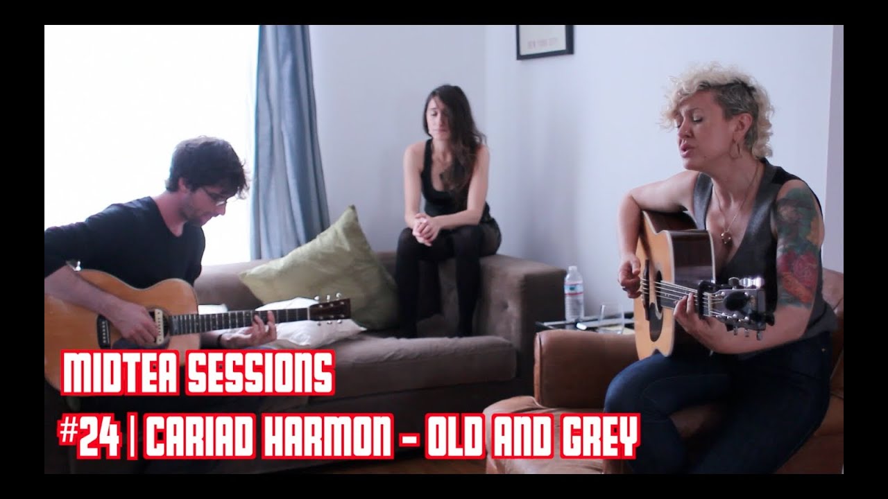 Cariad Harmon - Old and Grey (MidTea Sessions 24)