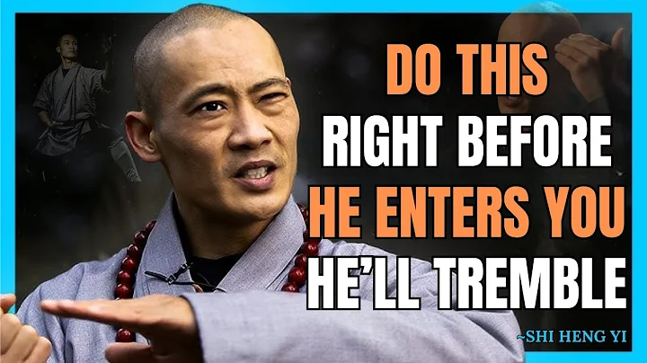 Do This Right Before He Enters You―And He’ll Tremble Forever | Shi Heng Yi Advice