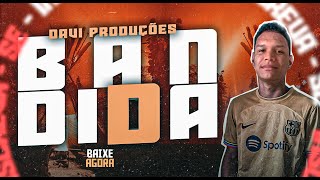 DAVI PRODUÇÕES E KWELLER - BANDIDA (2024)