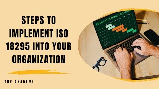 Steps To Implement ISO 18295 into Your Organization