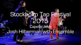 Josh Hilberman & the Capella Josh ensemble - Stockholm Tap Festival 2015